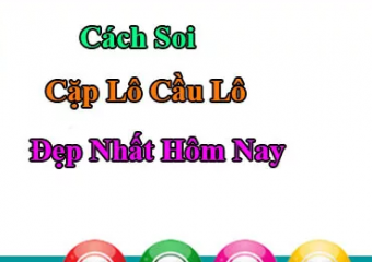 Cách soi cặp lô đẹp nhất hôm nay